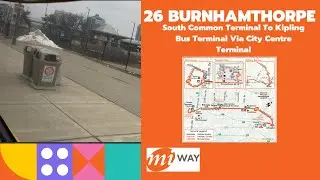 MiWay 26 Burnhamthorpe - South Common Terminal To Kipling Bus Terminal Via City Centre - Full Route