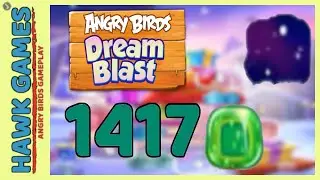 Angry Birds Dream Blast Level 1417 - Walkthrough, No Boosters