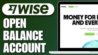 How to Open a Balance Account on Wise (Best Method)