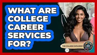 What Are College Career Services For? - The College Explorer