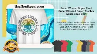 Super Woman Super Tired Super Blessed Super Teacher Apple Book Shirt
