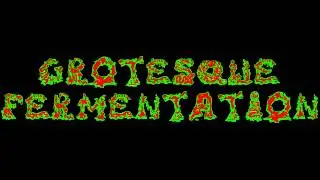Grotesque Fermentation - Goregasmic Pleasures Of Excruciating Malady (2011)