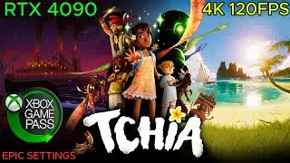 TCHIA  - 4K 120FPS - EPIC SETTINGS - GAME PASS - RTX 4090