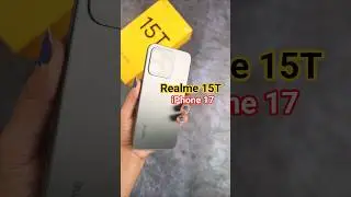 Realme 15T - iPhone 17|| Realme 15T Unboxing  - iPhone 17 || First Look || Realme 15T