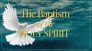 The Baptism of The Holy Spirit | Pastor Tim Hall