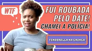 O PIOR DATE DA MINHA VIDA: O BOY ME ROUBOU! | Tinderella na Gringa Ep. 12