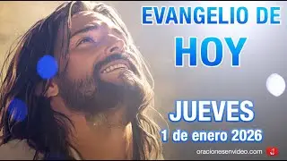 Evangelio de HOY. Jueves 1 de enero 2026 Lc 2,16-21 y le pusieron el nombre de Jesús.