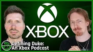 Getting REAL With Xbox... | Defining Duke, Episode 239