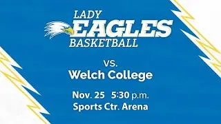 Lady Eagles Basketball vs Welch College at 5:30 p.m. on 11/25/24