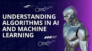 Understanding Algorithms in AI and Machine Learning | IrisLogic