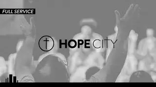 Hope City Church | Surprise, AZ | 11:00AM
