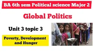 Poverty, Development and Hunger - Contemporary Global issues II | BA 6th sem Pol science major 2 nep