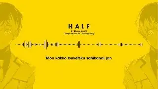 [LYRICS/ROMAJI] HALF by ZIYOOU-VACHI/QUEEN BEE | TOKYO GHOUL:RE ENDING SONG