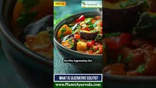 What is Ulcerative Colitis? Modern & Ayurvedic View with Symptoms by Top Ayurveda Expert
