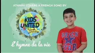 French song - L’hymne de la vie - Cover by Atharv