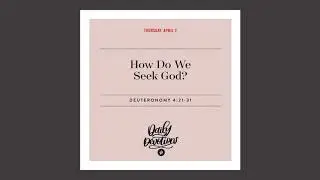 How Do We Seek God? - Daily Devotional