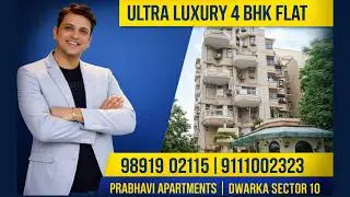 4 BHK Luxury Apartment for Sale in Dwarka | Prabhavi Apartments | dwarka sector 10 property