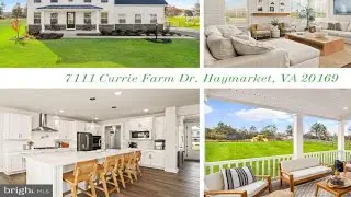 7111 CURRIE FARM DRIVE, HAYMARKET, VA Presented by Lizzie Helmig.