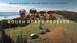 Rough Roads Forever - A Backcountry Adventure Film