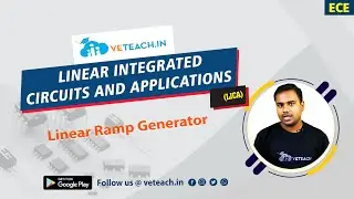 Linear Ramp Generator ||Linear Integrated Circuits and Applications||ECE ||B.TECH Student must Watch