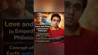 Concept of reality in Empedocles' Philosophy | Love and Hate