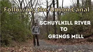 Following the Union Canal ~ Schuylkill River to Grings Mill
