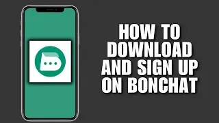 Как скачать и зарегистрироваться на BonChat [Как сделать]