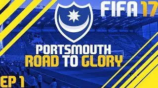 FIFA 17 - ROAD TO GLORY| PORTSMOUTH | CAREER MODE | EP 1 - IN THE BEGINNING