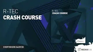R-TEC - Crash Course  [ Redux 138 ]