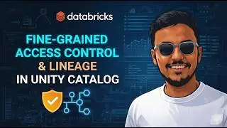 Master Unity Catalog Security: Fine-Grained Access Control & Lineage (Databricks)