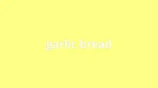 what is the meaning of garlic bread.