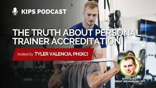 Personal Trainer Education & Accreditation feat. Brent Brookbush, DPT | KIPS Podcast