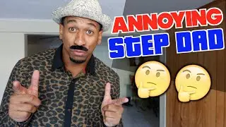 ANNOYING STEP DAD