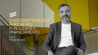 O ecossistema das fake news: publicidade e financiamento | Casa Firjan