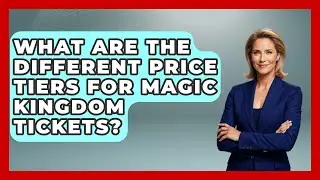 What Are The Different Price Tiers For Magic Kingdom Tickets? - Kingdom Of Treasures