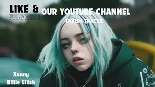 Xanny song by billie eilish 2 hours long version