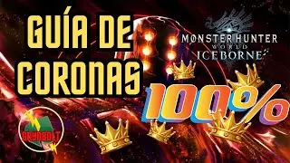 GUÍA DE 👑 CORONAS 👑 ASEGURADAS EN MONSTER HUNTER WORLD ICEBORN