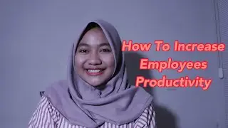 How To Increase Employees Productivity | Afra Carrissa Tarto Saputri