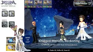 DFFOO GL (Cragged Menace, Reckoning CHAOS) Rude LD, Yuffie LD, Yuna LD