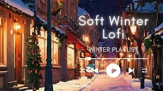 ❄️ Soft Winter Lofi – Relax & Calm Vibes | Playlist Winter | Lofi Chisai