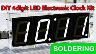 DIY 4 DIGIT CLOCK assemble soldering