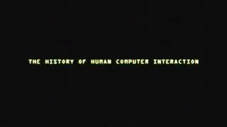 The History of Human Computer Interaction