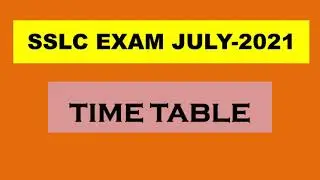 SSLC EXAM TIME TABLE -JULY-2021