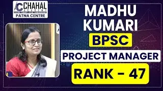 BPSC Project Manager | #mockinterview | Madhu Kumari | Rank - 47 | Chahal Academy Patna.