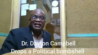 WDT Media TV Dr Dayton Campbell drops this Political Bombshell.