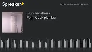 Point Cook plumber (made with Spreaker)
