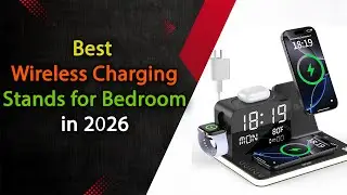 56 Best Wireless Charging Stands for Bedroom