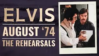 AUGUST ‘74 REHEARSALS | Elvis Presley