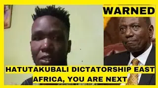 HATUTAKUBALI DICTATORSHIP EAST AFRICA, YOU ARE NEXT! ANGRY KUO MAN WARNS PRESIDENT RUTO 