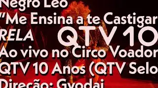 Negro Leo &ndash; Me ensina a te castigar (ao vivo no Circo Voador &mdash; QTV 10)